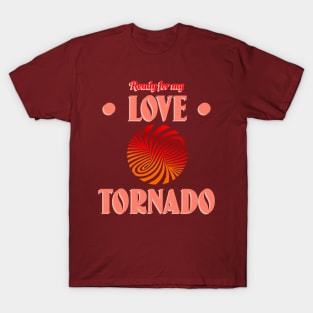 Eeady for the love tornado T-Shirt